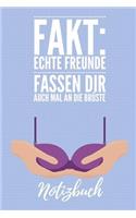 Echte Freunde Fassen Dir Auch Mal an Die Brüste Notizbuch