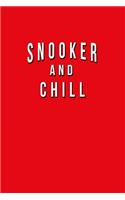 Snooker And Chill: Funny Journal With Lined College Ruled Paper For Lovers & Fans Of This Cue Billiard Sport. Humorous Quote Slogan Sayings Notebook, Diary, And Notepa