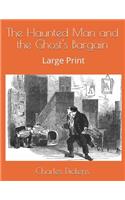 The Haunted Man and the Ghost's Bargain: Large Print