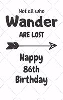 Not all who Wander are lost Happy 86th Birthday