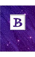 B: Monogram Initial B Universe Background and a Lot of Stars Notebook for the Woman, Kids, Children, Girl, Boy 8.5x11
