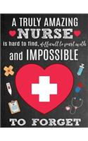 A Truly Amazing Nurse Is Hard To Find, Difficult To Part With And Impossible To Forget