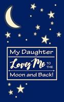 My Daughter Loves Me to the Moon and Back!