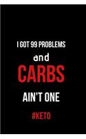 I Got 99 Problems and Carbs Ain't One #Keto