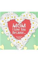 Mom, I Love You Because