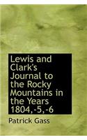 Lewis and Clark's Journal to the Rocky Mountains in the Years 1804, -5, -6