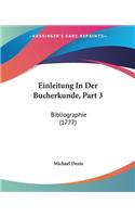 Einleitung In Der Bucherkunde, Part 3: Bibliographie (1777)(German)