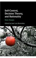 Self-Control, Decision Theory, and Rationality