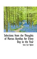 Selections from the Thoughts of Marcus Aurelius for Every Day in the Year