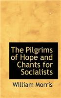 The Pilgrims of Hope and Chants for Socialists