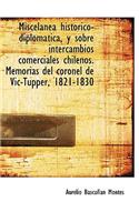 Miscelánea histórico-diplomática, y sobre intercambios comerciales chilenos. Memorias del coronel de