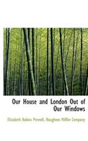 Our House and London Out of Our Windows: (English)