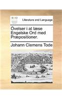 Ovelser I at Laese Engelske Ord Med Praepositioner.