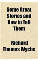 Some Great Stories and How to Tell Them