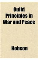 Guild Principles in War and Peace: (English)
