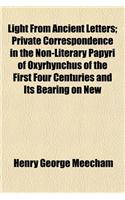 Light from Ancient Letters; Private Correspondence in the Non-Literary Papyri of Oxyrhynchus of the First Four Centuries and Its Bearing on New