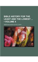 Bible History for the Least and the Lowest (Volume 4): (English)