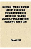 Pakistani Fashion: Clothing Brands of Pakistan, Clothing Companies of Pakistan, Pakistani Clothing, Pakistani Fashion Designers, Burqa, S