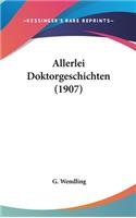 Allerlei Doktorgeschichten (1907)