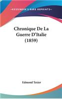 Chronique de La Guerre D'Italie (1859)