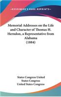 Memorial Addresses on the Life and Character of Thomas H. Herndon, a Representative from Alabama (1884)