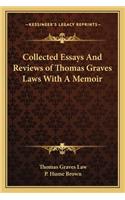 Collected Essays and Reviews of Thomas Graves Laws with a Memoir