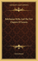 Babylonian Myths and the First Chapters of Genesis: (English)