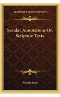 Secular Annotations On Scripture Texts