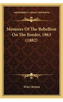 Memoirs of the Rebellion on the Border, 1863 (1882)