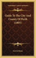 Guide To The City And County Of Perth (1805)