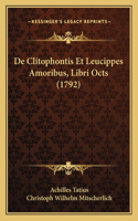 De Clitophontis Et Leucippes Amoribus, Libri Octs (1792)