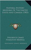 Natural History Museums Of The United States And Canada (1903)