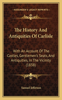The History And Antiquities Of Carlisle