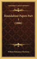 Roundabout Papers Part 1 (1886): (English)