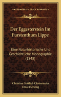 Der Eggesterstein Im Furstenthum Lippe: Eine Naturhistorische Und Geschichtliche Monographie (1848)(German)