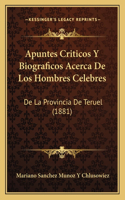 Apuntes Criticos Y Biograficos Acerca De Los Hombres Celebres