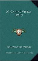 A Cartas Vistas (1907)
