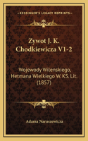 Zywot J. K. Chodkiewicza V1-2