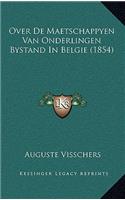 Over De Maetschappyen Van Onderlingen Bystand In Belgie (1854)