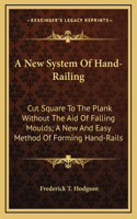 A New System Of Hand-Railing