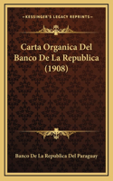 Carta Organica Del Banco De La Republica (1908)