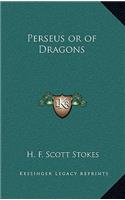 Perseus or of Dragons