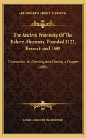 The Ancient Fraternity Of The Rahere Almoners, Founded 1123, Resuscitated 1881