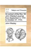 An Extract of the REV. Mr. John Wesley's Journal, from September 3, 1741. to October 27, 1743.