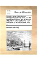 Memoirs of the Lord Viscount Dundee, the Highland Clans, and the Massacre of Glenco