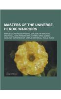 Masters of the Universe Heroic Warriors: Battle Cat, Fearless Photog, Gwildor, He-Man, King Grayskull, King Randor, Man-At-Arms, Orko, Queen Marlena,(English)