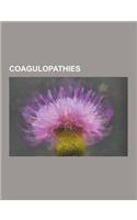 Coagulopathies: Activated Protein C Resistance, Amyloid Purpura, Antiphospholipid Syndrome, Antithrombin III Deficiency, Bernard-Souli
