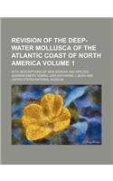 Revision of the Deep-Water Mollusca of the Atlantic Coast of North America; With Descriptions of New Genera and Species Volume 1