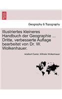 Illustriertes Kleineres Handbuch Der Geographie ... Dritte, Verbesserte Auflage Bearbeitet Von Dr. W. Wolkenhauer. Zweiter Band