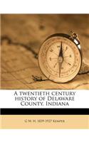 A Twentieth Century History of Delaware County, Indiana